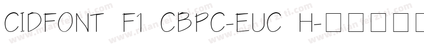 CIDFont F1 CBpc-EUC H字体转换